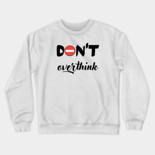 Don´t overthink Crewneck Sweatshirt